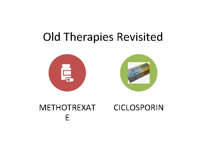 Old Therapies Revisited METHOTREXAT E CICLOSPORIN 