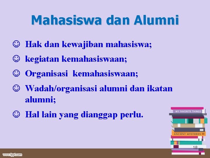 Mahasiswa dan Alumni Hak dan kewajiban mahasiswa; kegiatan kemahasiswaan; Organisasi kemahasiswaan; Wadah/organisasi alumni dan