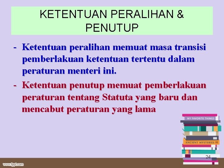 KETENTUAN PERALIHAN & PENUTUP - Ketentuan peralihan memuat masa transisi pemberlakuan ketentuan tertentu dalam