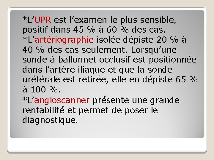  *L’UPR est l’examen le plus sensible, positif dans 45 % à 60 %