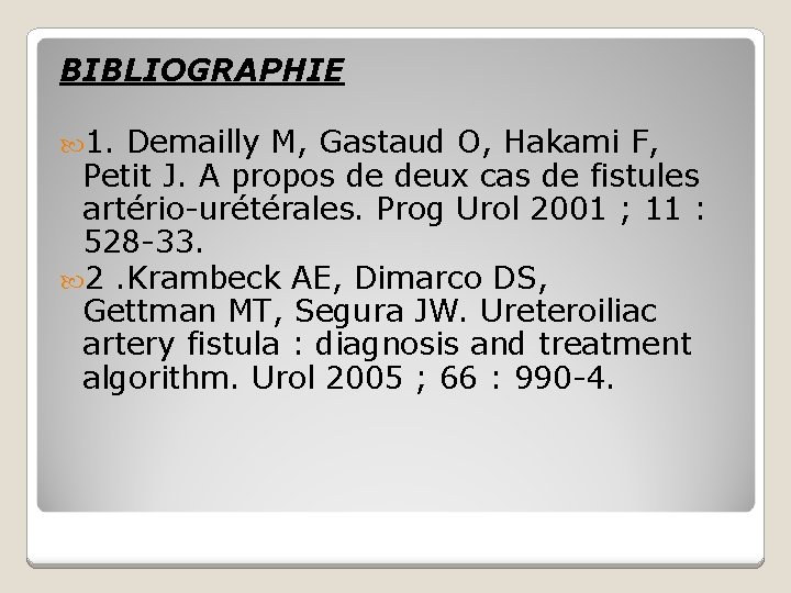 BIBLIOGRAPHIE 1. Demailly M, Gastaud O, Hakami F, Petit J. A propos de deux