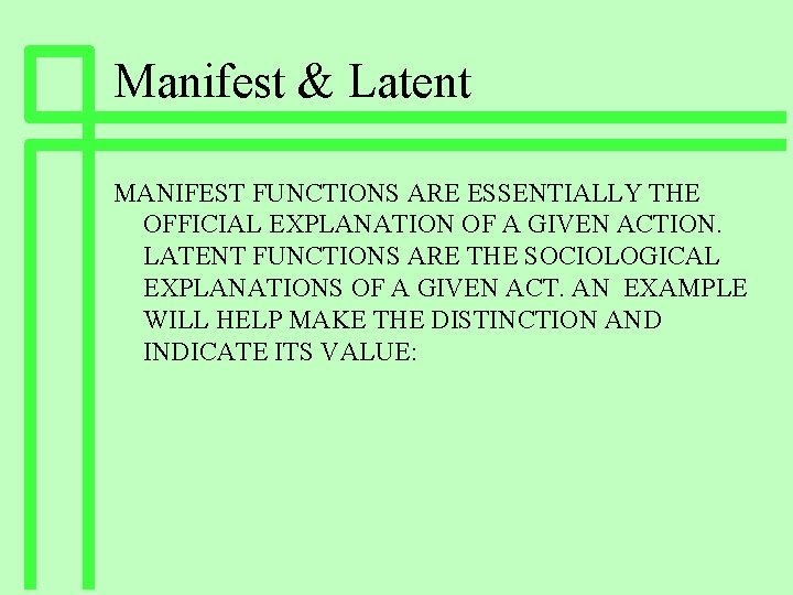 Manifest & Latent MANIFEST FUNCTIONS ARE ESSENTIALLY THE OFFICIAL EXPLANATION OF A GIVEN ACTION. Manifest & Latent MANIFEST FUNCTIONS ARE ESSENTIALLY THE OFFICIAL EXPLANATION OF A GIVEN ACTION.