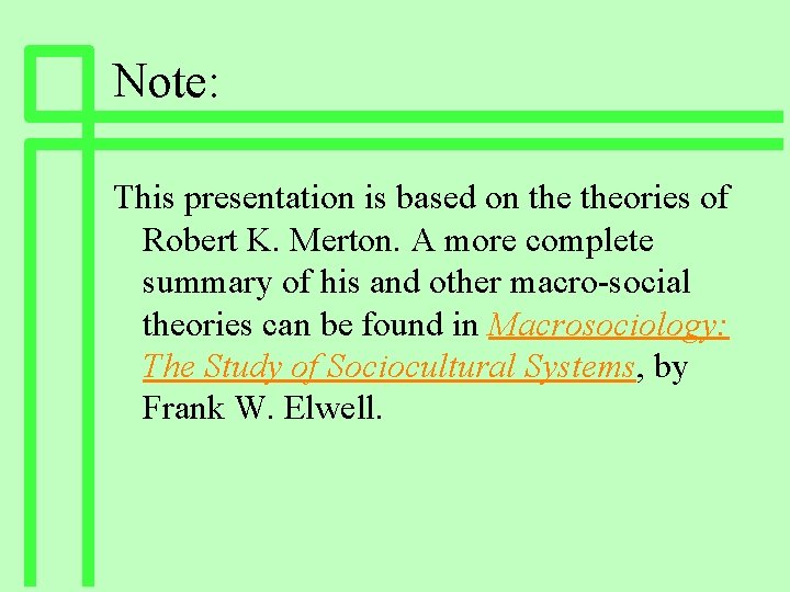 Note: This presentation is based on theories of Robert K. Merton. A more complete Note: This presentation is based on theories of Robert K. Merton. A more complete