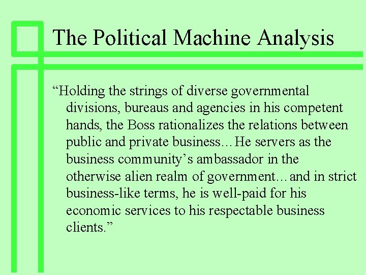 The Political Machine Analysis “Holding the strings of diverse governmental divisions, bureaus and agencies