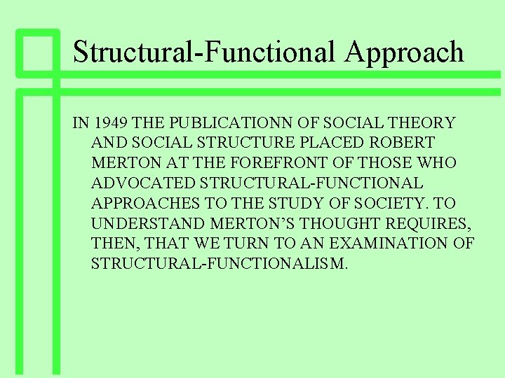 Structural-Functional Approach IN 1949 THE PUBLICATIONN OF SOCIAL THEORY AND SOCIAL STRUCTURE PLACED ROBERT