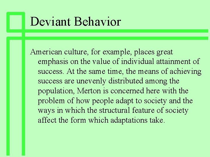 Deviant Behavior American culture, for example, places great emphasis on the value of individual