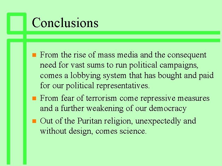 Conclusions n n n From the rise of mass media and the consequent need