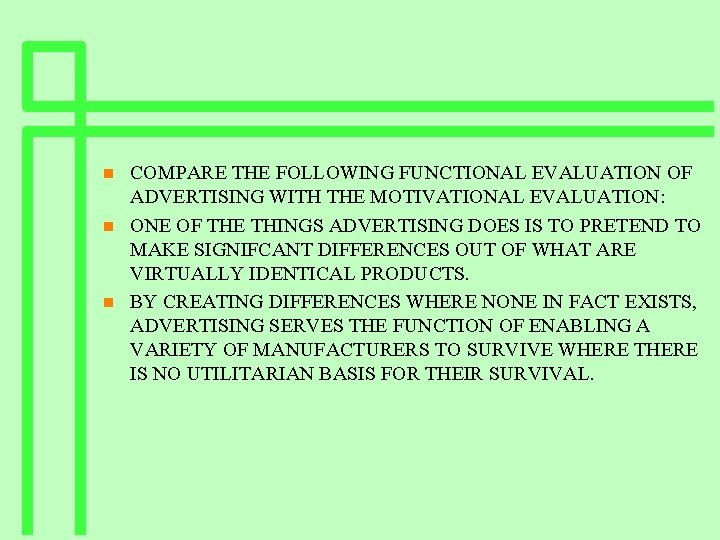 n n n COMPARE THE FOLLOWING FUNCTIONAL EVALUATION OF ADVERTISING WITH THE MOTIVATIONAL EVALUATION: