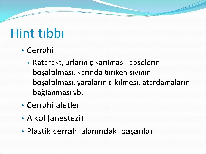 Hint tıbbı • Cerrahi • Katarakt, urların çıkarılması, apselerin boşaltılması, karında biriken sıvının boşaltılması,