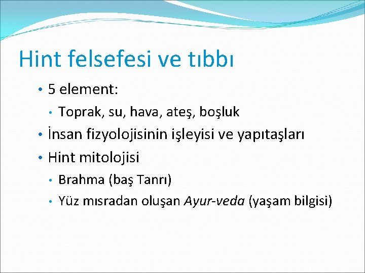 Hint felsefesi ve tıbbı • 5 element: • Toprak, su, hava, ateş, boşluk •
