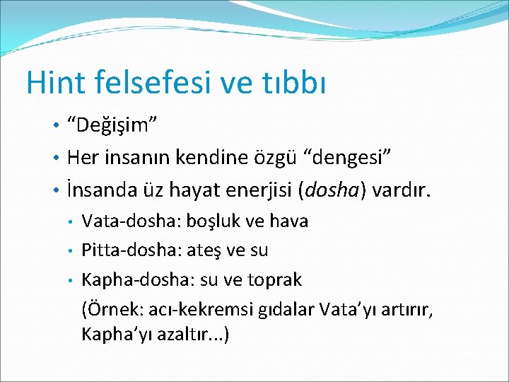 Hint felsefesi ve tıbbı • “Değişim” • Her insanın kendine özgü “dengesi” • İnsanda