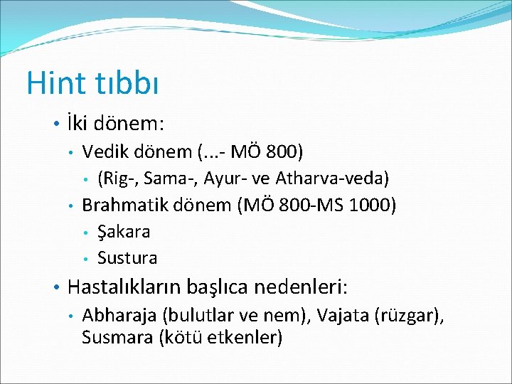 Hint tıbbı • İki dönem: • Vedik dönem (. . . - MÖ 800)