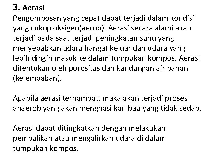 3. Aerasi Pengomposan yang cepat dapat terjadi dalam kondisi yang cukup oksigen(aerob). Aerasi secara