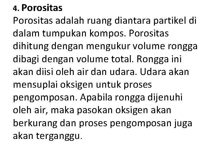 4. Porositas adalah ruang diantara partikel di dalam tumpukan kompos. Porositas dihitung dengan mengukur