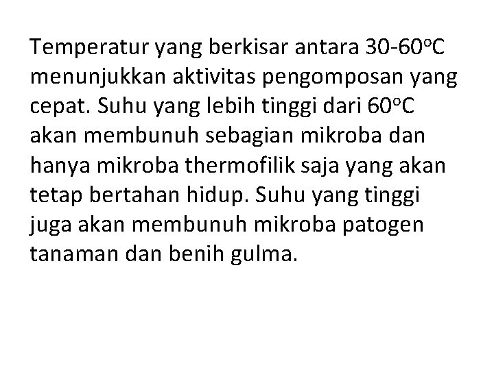 Temperatur yang berkisar antara 30 -60 o. C menunjukkan aktivitas pengomposan yang cepat. Suhu