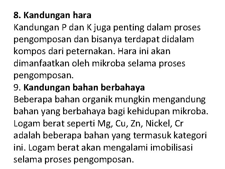 8. Kandungan hara Kandungan P dan K juga penting dalam proses pengomposan dan bisanya