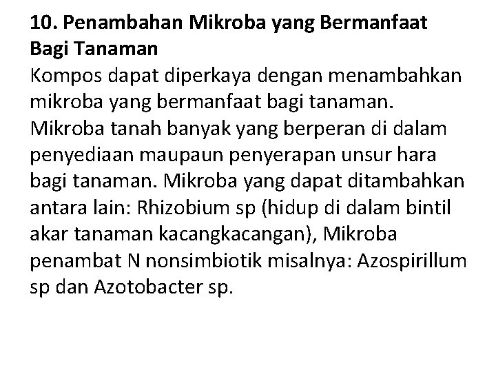 10. Penambahan Mikroba yang Bermanfaat Bagi Tanaman Kompos dapat diperkaya dengan menambahkan mikroba yang