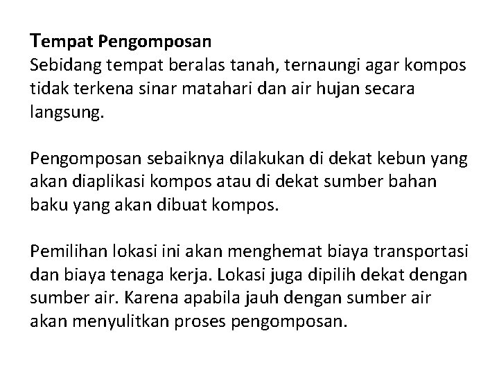 Tempat Pengomposan Sebidang tempat beralas tanah, ternaungi agar kompos tidak terkena sinar matahari dan