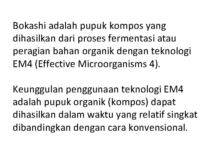 Bokashi adalah pupuk kompos yang dihasilkan dari proses fermentasi atau peragian bahan organik dengan