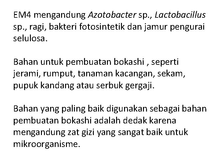 EM 4 mengandung Azotobacter sp. , Lactobacillus sp. , ragi, bakteri fotosintetik dan jamur