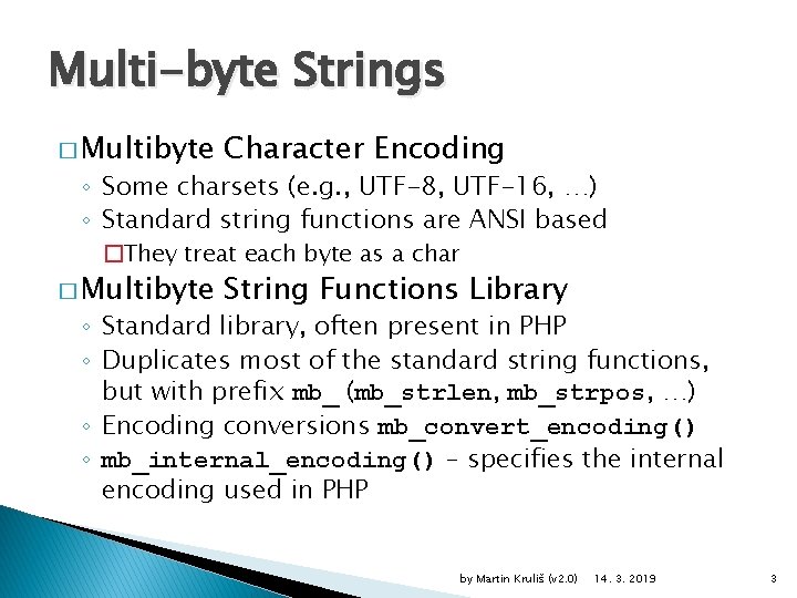 Multi-byte Strings � Multibyte Character Encoding ◦ Some charsets (e. g. , UTF-8, UTF-16,