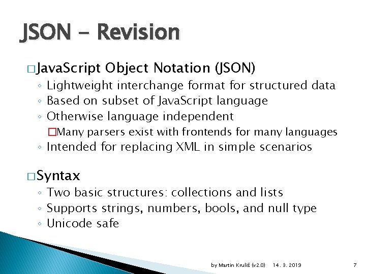 JSON - Revision � Java. Script Object Notation (JSON) ◦ Lightweight interchange format for