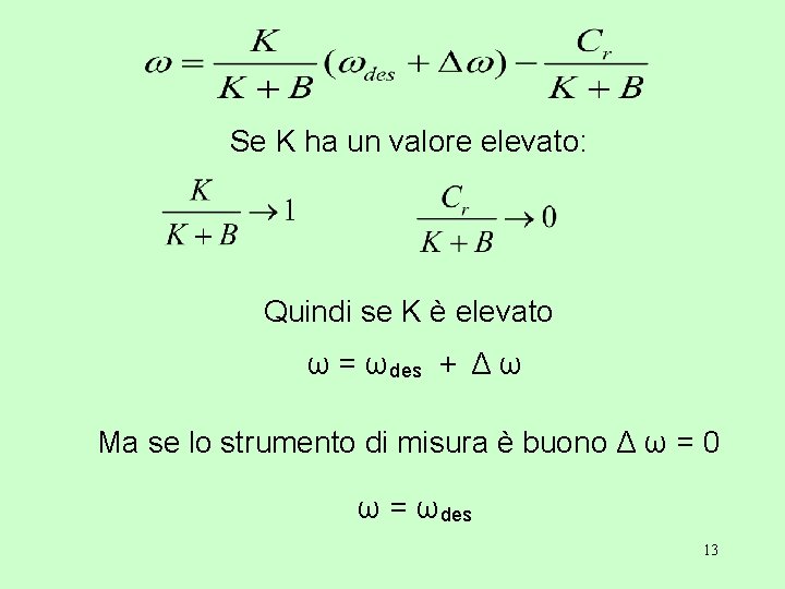 Se K ha un valore elevato: Quindi se K è elevato ω = ωdes