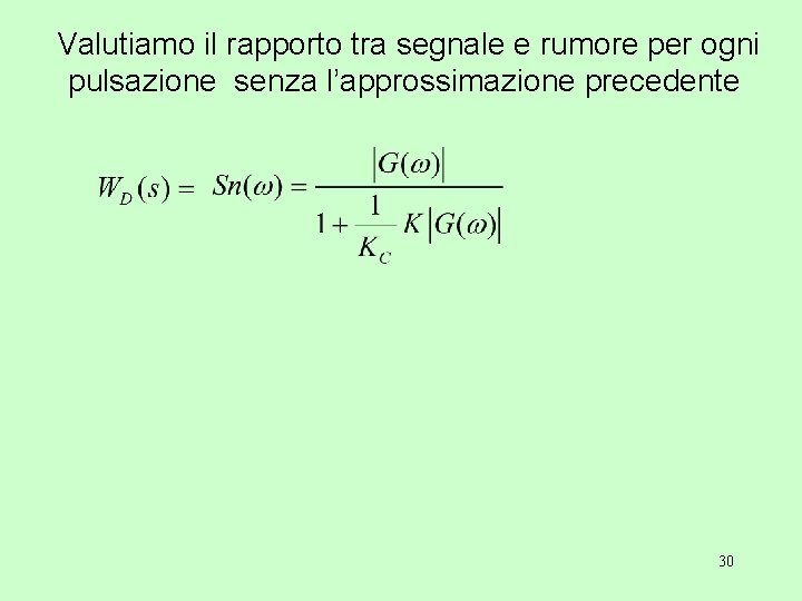 Valutiamo il rapporto tra segnale e rumore per ogni pulsazione senza l’approssimazione precedente 30