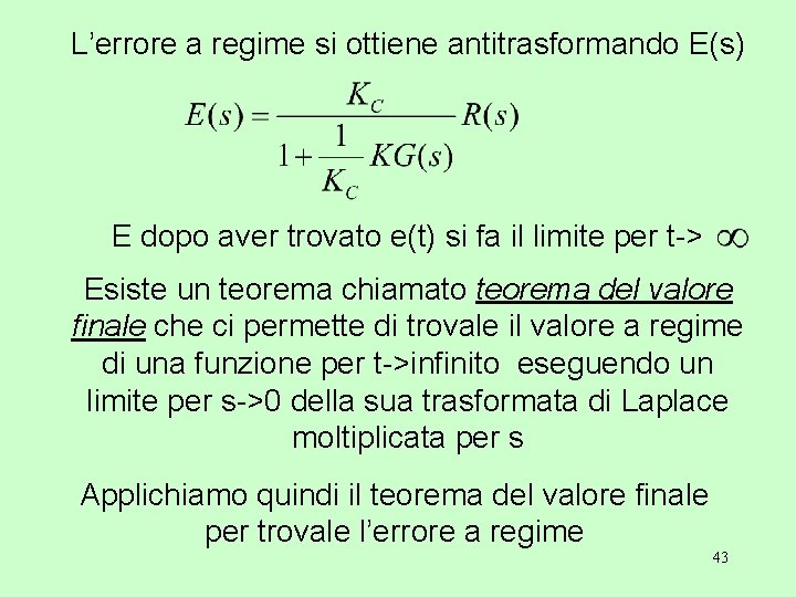 L’errore a regime si ottiene antitrasformando E(s) E dopo aver trovato e(t) si fa