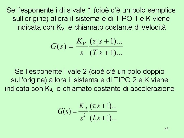 Se l’esponente i di s vale 1 (cioè c’è un polo semplice sull’origine) allora