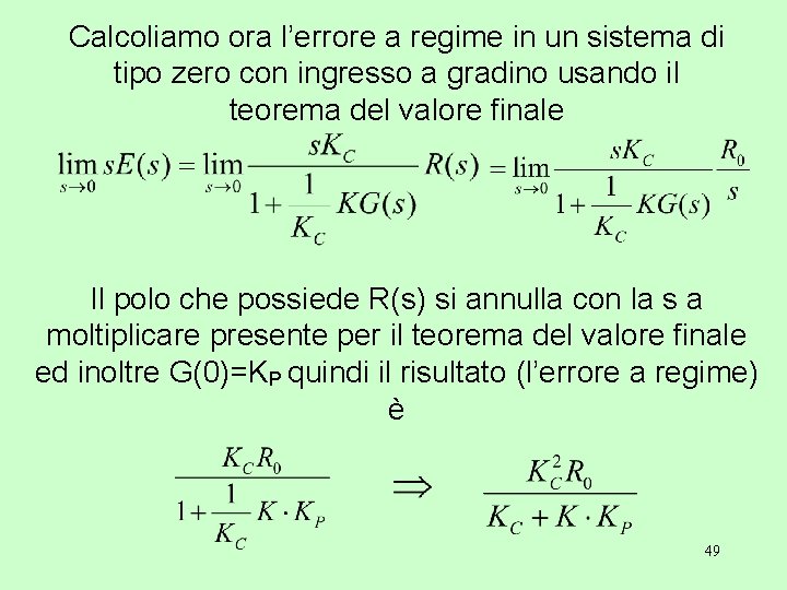 Calcoliamo ora l’errore a regime in un sistema di tipo zero con ingresso a