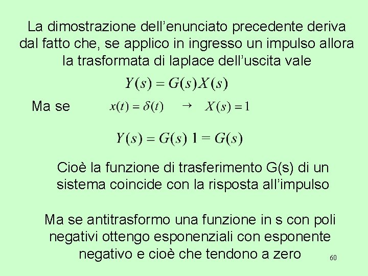 La dimostrazione dell’enunciato precedente deriva dal fatto che, se applico in ingresso un impulso