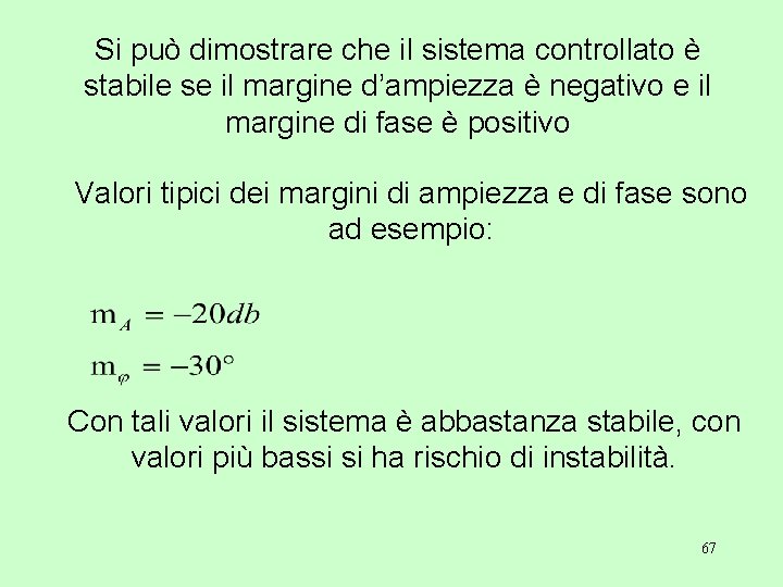 Si può dimostrare che il sistema controllato è stabile se il margine d’ampiezza è