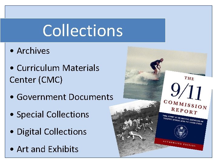 Collections • Archives • Curriculum Materials Center (CMC) • Government Documents • Special Collections