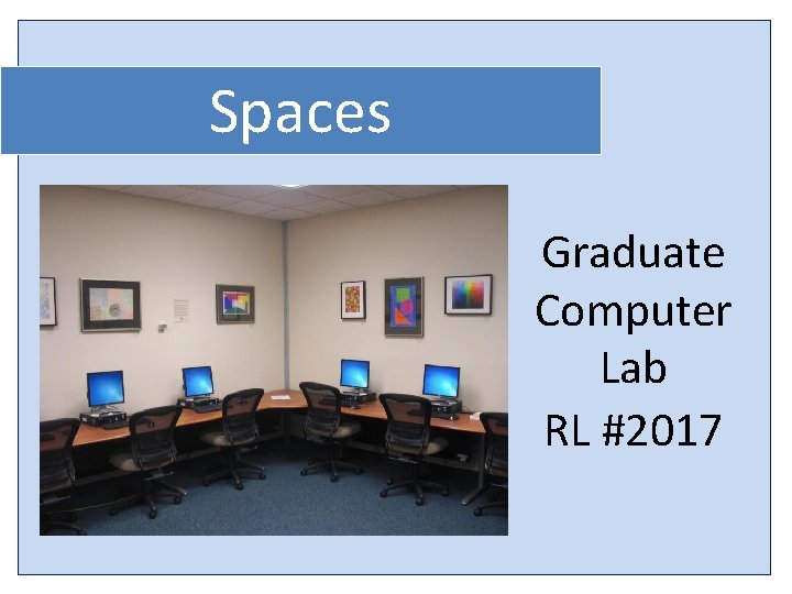 Spaces Graduate Computer Lab RL #2017 