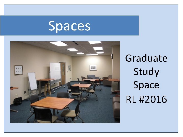 Spaces Graduate Study Space RL #2016 