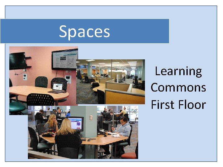 Spaces Learning Commons First Floor 