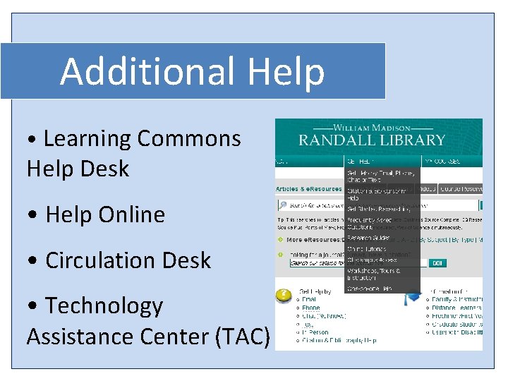 Additional Help • Learning Commons Help Desk • Help Online • Circulation Desk •