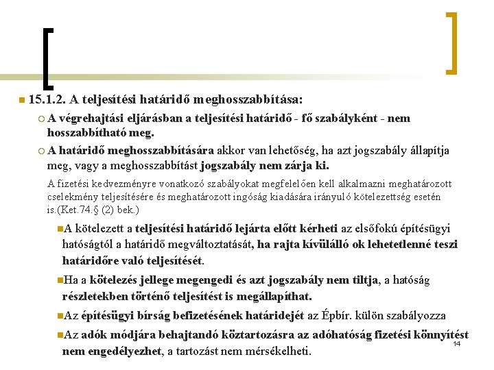 n 15. 1. 2. A teljesítési határidő meghosszabbítása: ¡A végrehajtási eljárásban a teljesítési határidő