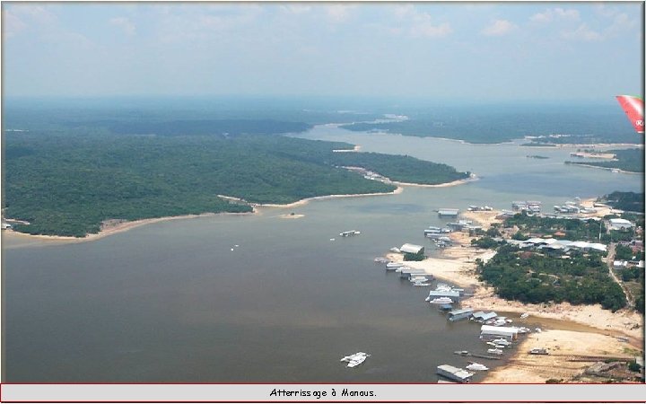 Atterrissage à Manaus. 