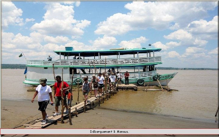 Débarquement à Manaus. 