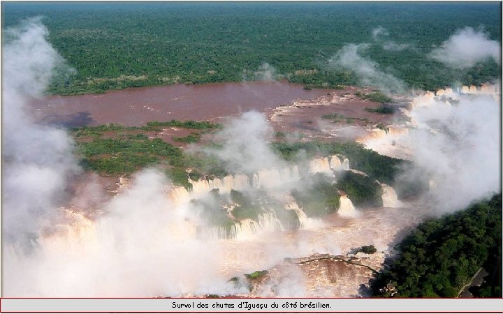 Survol des chutes d’Iguaçu du côté brésilien. 