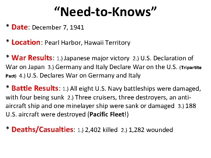 “Need-to-Knows” * Date: December 7, 1941 * Location: Pearl Harbor, Hawaii Territory * War