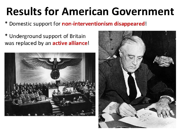 Results for American Government * Domestic support for non-interventionism disappeared! * Underground support of