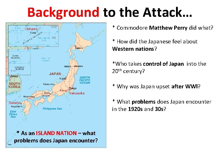 Background to the Attack… * Commodore Matthew Perry did what? * How did the