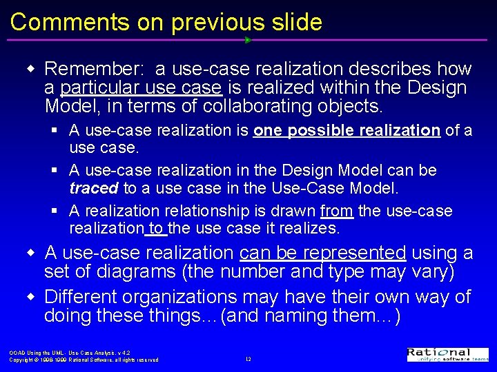 Comments on previous slide w Remember: a use-case realization describes how a particular use