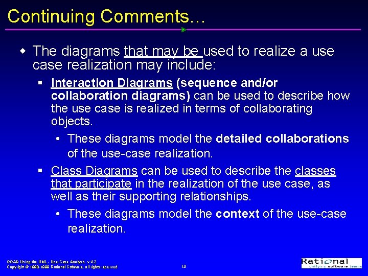 Continuing Comments… w The diagrams that may be used to realize a use case