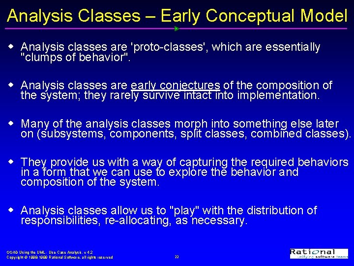 Analysis Classes – Early Conceptual Model w Analysis classes are 'proto-classes', which are essentially