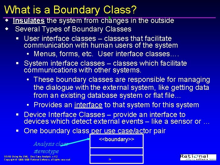What is a Boundary Class? w Insulates the system from changes in the outside