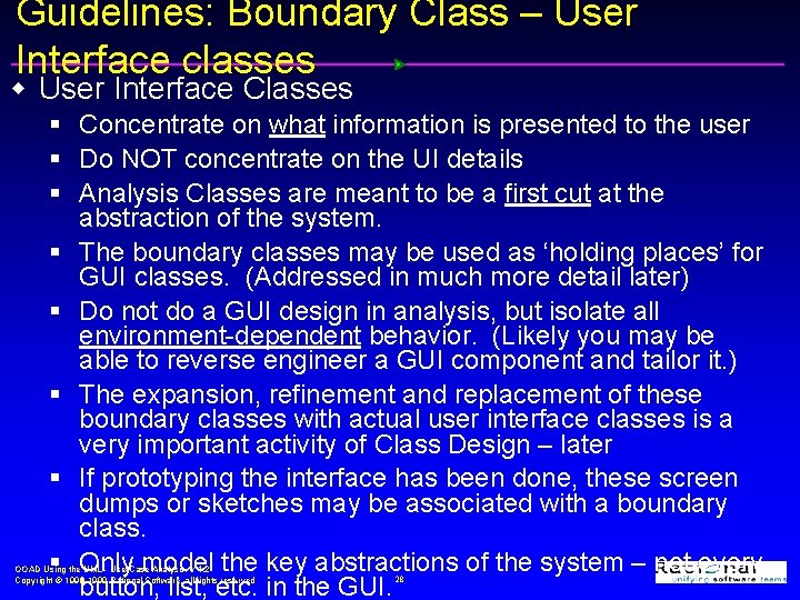 Guidelines: Boundary Class – User Interface classes w User Interface Classes § Concentrate on